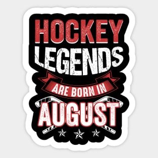 Hockey Legends Are Born In August Sticker